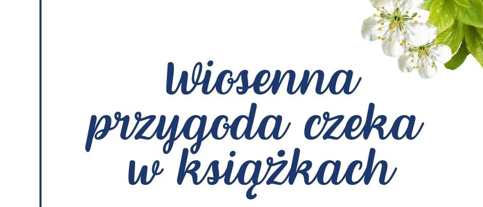 Wiosenna przygoda czeka w książkach